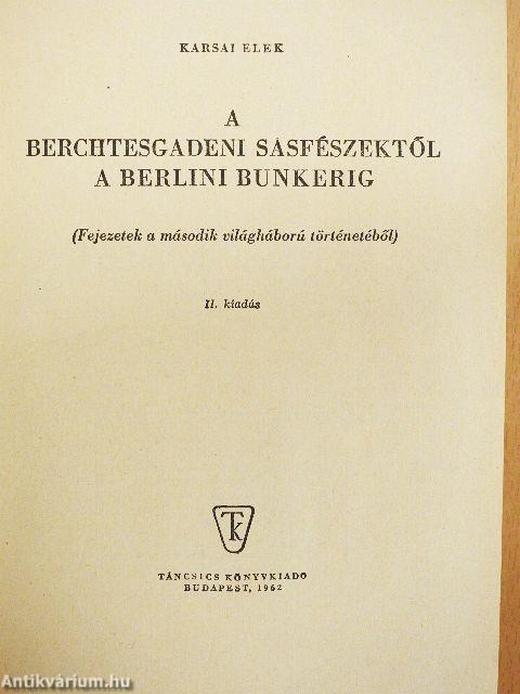 A berchtesgadeni sasfészektől a berlini bunkerig