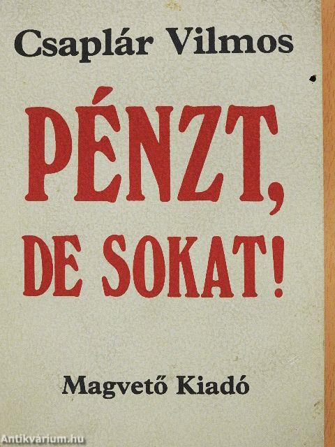 Pénzt, de sokat!
