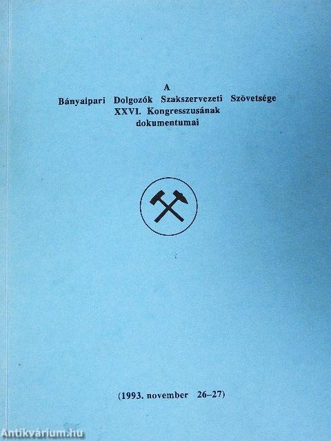 A Bányaipari Dolgozók Szakszervezeti Szövetsége XXVI. Kongresszusának dokumentumai