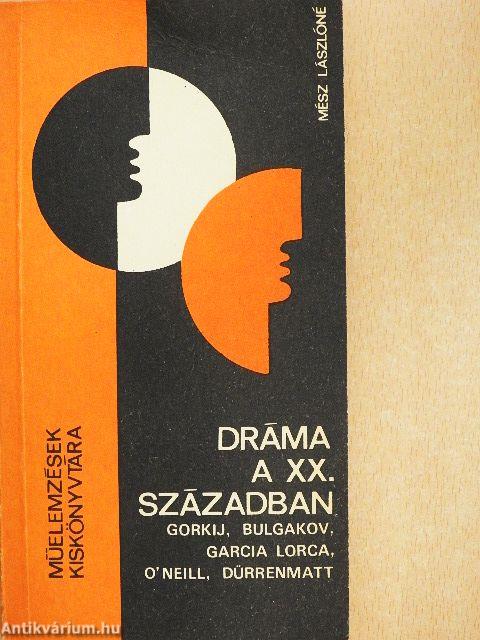 Dráma a XX. században - Gorkij, Bulgakov, Garcia Lorca, O'Neill, Dürrenmatt