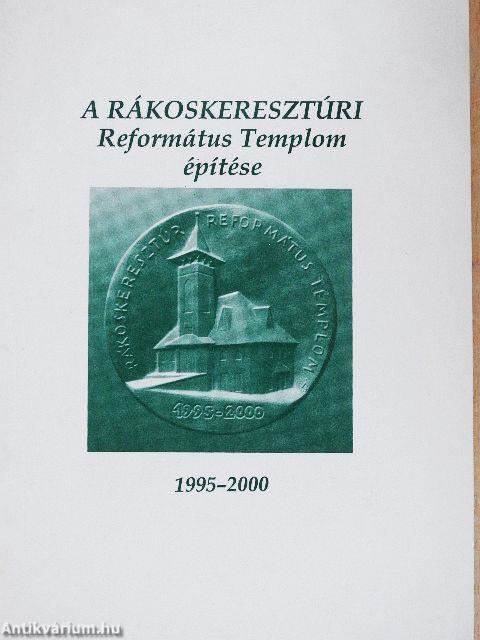 A Rákoskeresztúri Református Templom építése