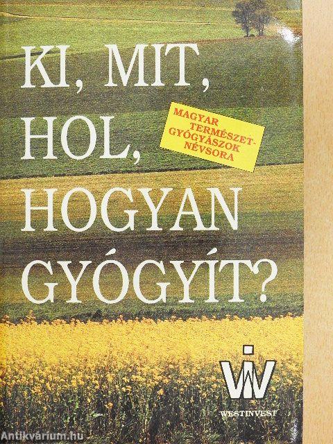 Ki, mit, hol, hogyan gyógyít?