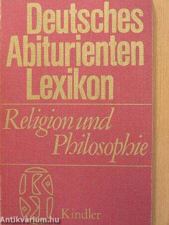 Deutsches Abiturienten Lexikon - Religion und Philosophie