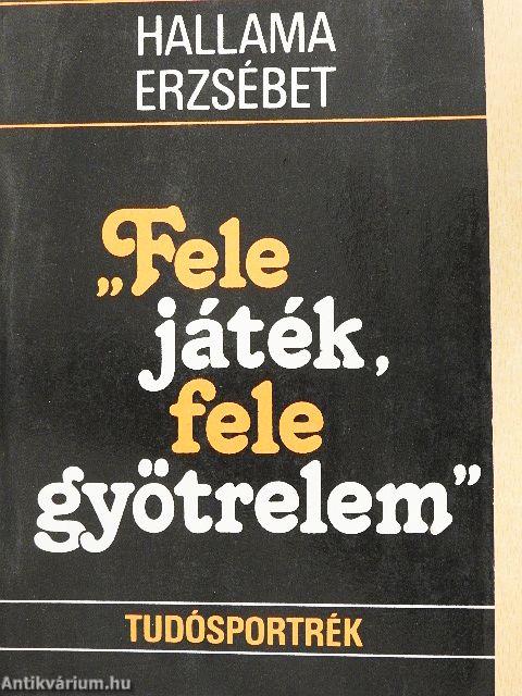 "Fele játék, fele gyötrelem"