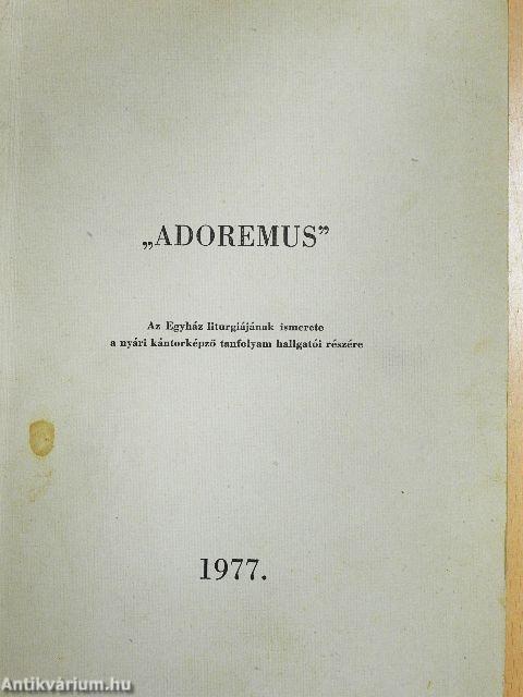 "Adoremus"