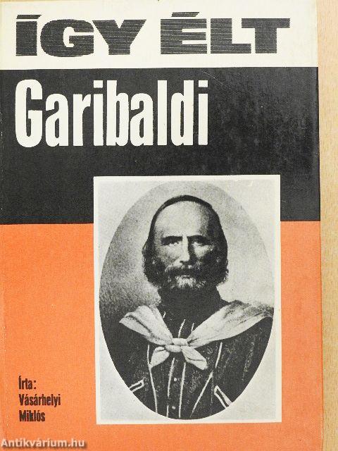 Így élt Garibaldi