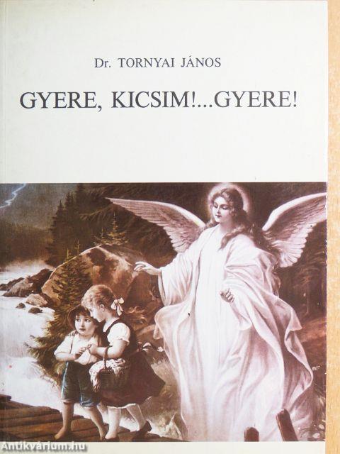 Gyere, kicsim!... Gyere!