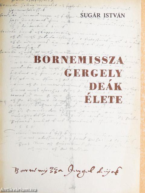 Bornemissza Gergely Deák élete