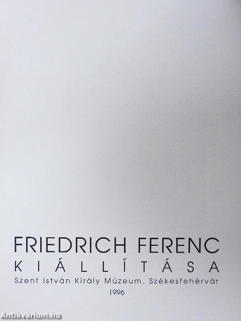 Friedrich Ferenc kiállítása 