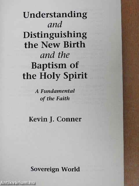 Understanding and Distinguishing the New Birth and the Baptism of the Holy Spirit