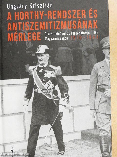 A Horthy-rendszer és antiszemitizmusának mérlege