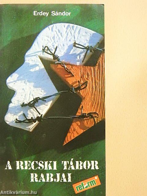 A recski tábor rabjai