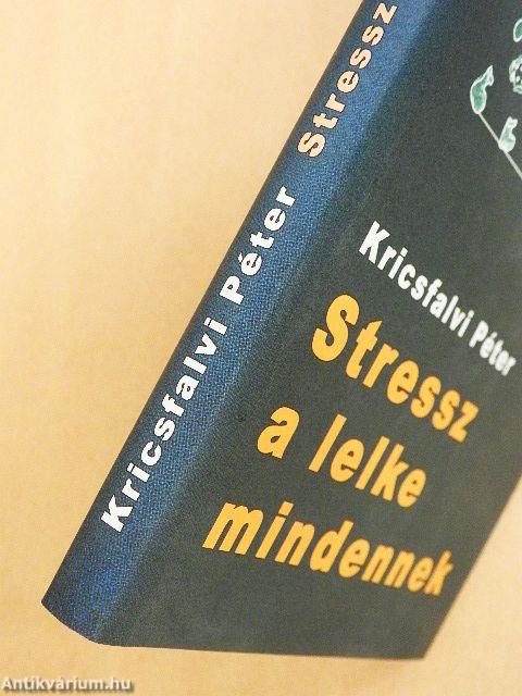 Stressz a lelke mindennek