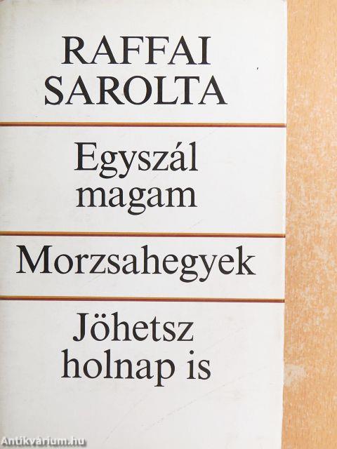 Egyszál magam/Morzsahegyek/Jöhetsz holnap is