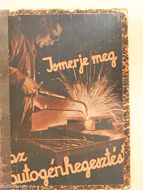 Ismerje meg az autogénhegesztést/Lánghegesztő ABC/A lánghegesztő