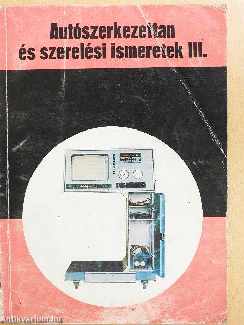 Autószerkezettan és szerelési ismeretek III.