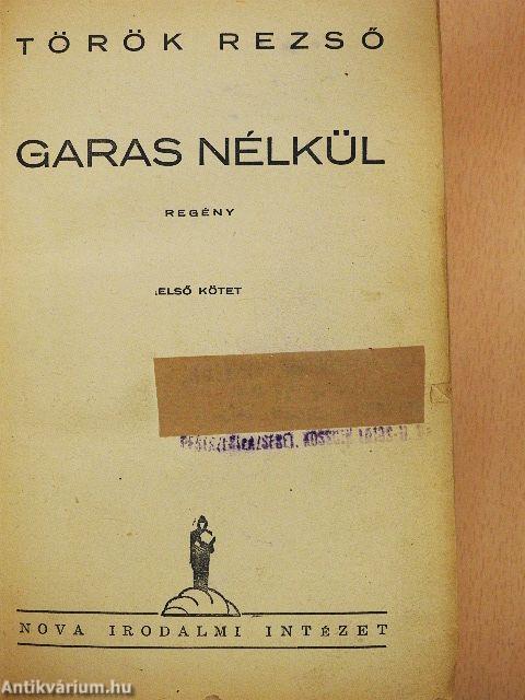 Garas nélkül I-II.