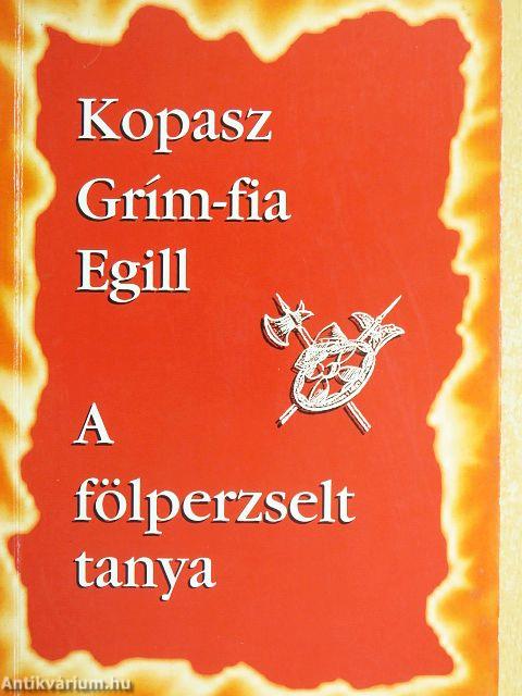 Kopasz Grím-fia Egill/A fölperzselt tanya