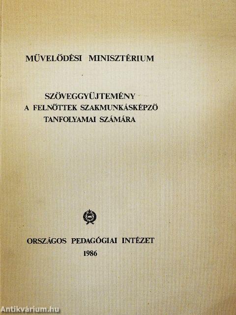 Szöveggyűjtemény a felnőttek szakmunkásképző tanfolyamai számára