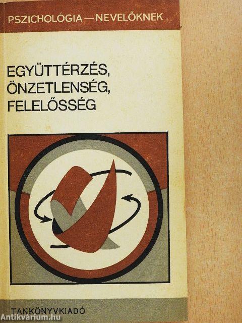 Együttérzés, önzetlenség, felelősség