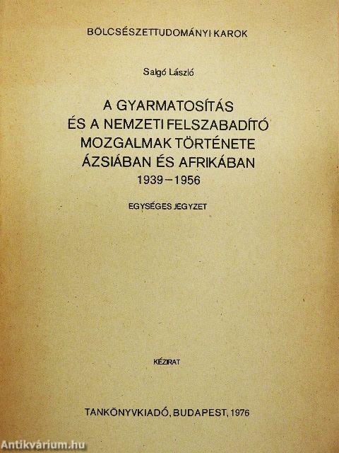 A gyarmatosítás és a nemzeti felszabadító mozgalmak története Ázsiában és Afrikában 1939-1956