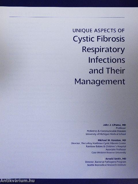 Unique Aspects of Cystic Fibrosis Respiratory Infections and Their Management