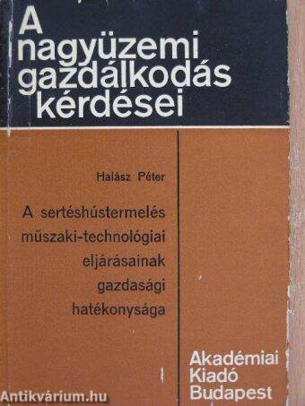 A sertéshústermelés műszaki-technológiai eljárásainak gazdasági hatékonysága