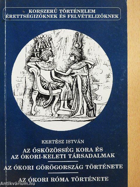 Az ősközösség kora és az ókori-keleti társadalmak/Az ókori Görögország története/Az ókori Róma története