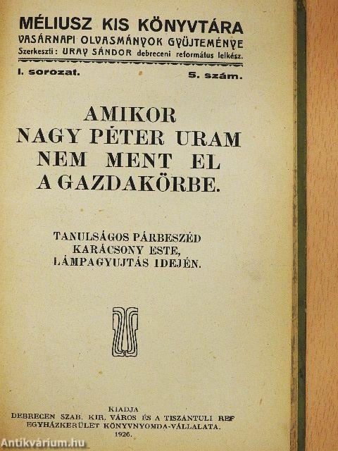 A láthatatlan Isten/Idegenben/Amikor Nagy Péter uram nem ment el a gazdakörbe/Gonosz Pista bőjtöt tart/Nagy Jóska tenyerest kapott/"A pokol udvari szállítója"