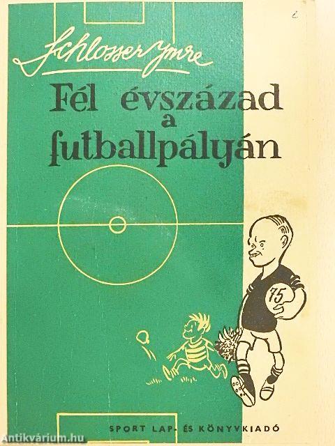 Fél évszázad a futballpályán