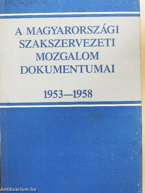 A magyarországi szakszervezeti mozgalom dokumentumai 1953-1958