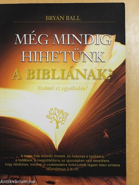 Még mindig hihetünk a Bibliának?