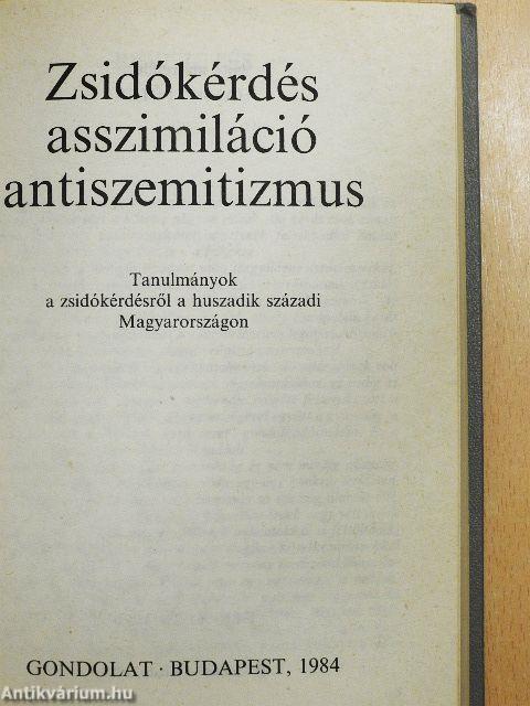 Zsidókérdés, asszimiláció, antiszemitizmus