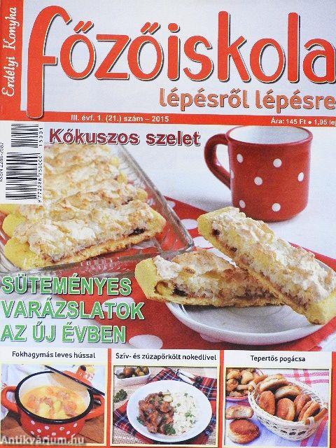 Erdélyi Konyha - Főzőiskola lépésről lépésre 2015. január-december