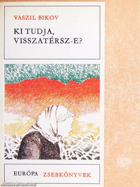 Ki tudja, visszatérsz-e?