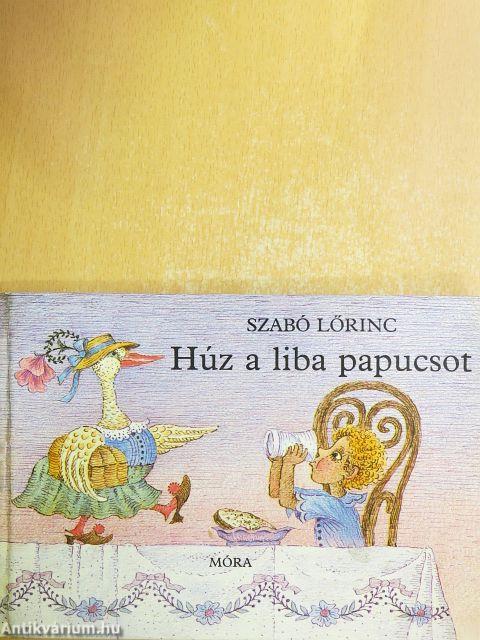 Húz a liba papucsot