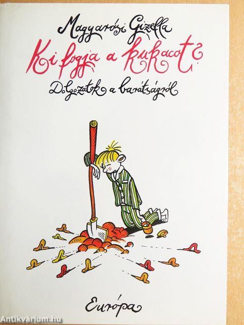Ki fogja a kukacot?