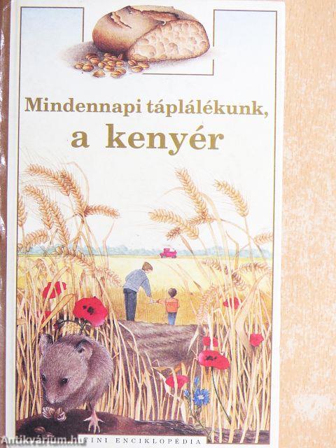 Mindennapi táplálékunk, a kenyér