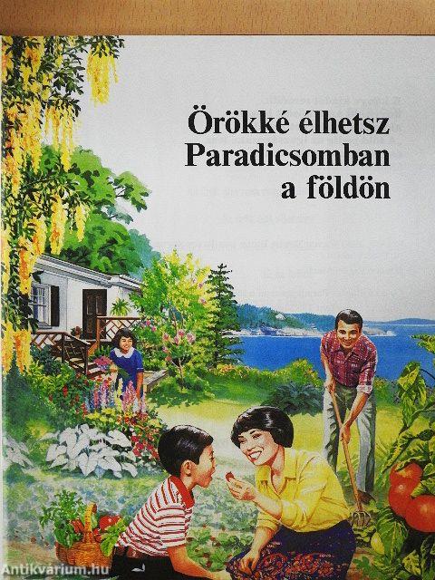 Örökké élhetsz Paradicsomban a földön