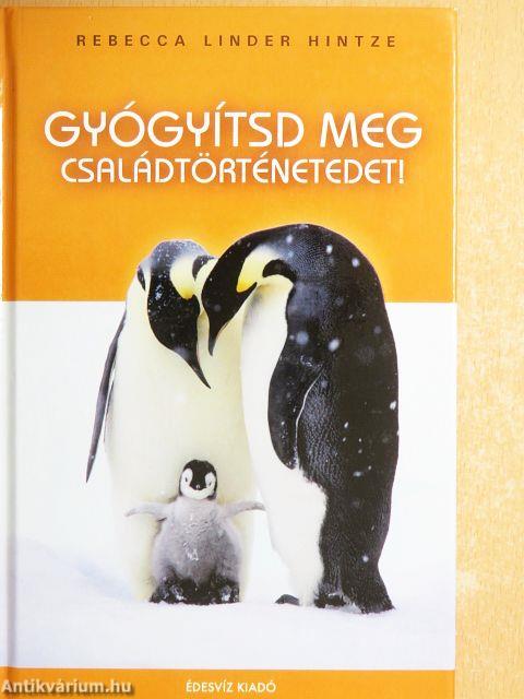 Gyógyítsd meg családtörténetedet!