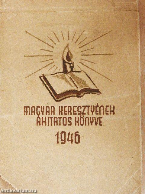 Magyar Keresztyének Áhitatos Könyve 1946