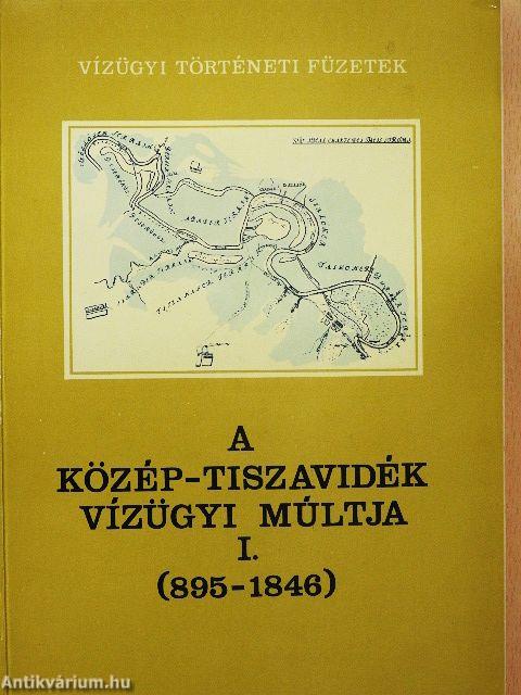 A Közép-Tiszavidék vízügyi múltja I-III.