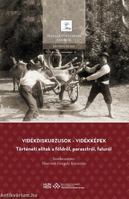Vidékdiskurzusok - vidékképek -  Történeti elitek a földről, parasztról, faluról