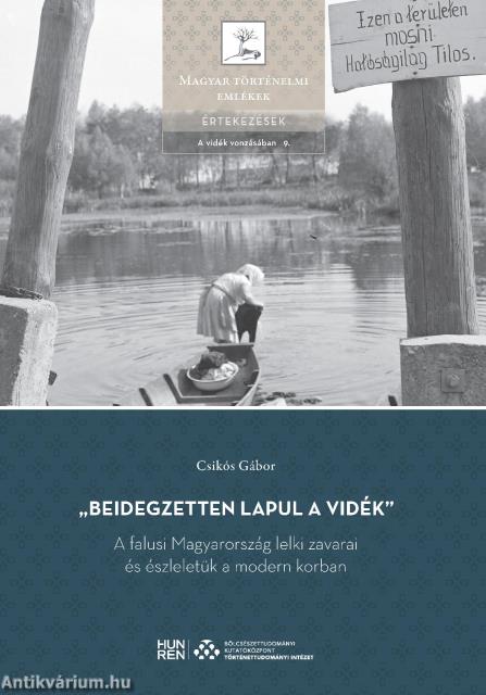 "Beidegzetten lapul a vidék" - A falusi Magyarország lelki zavarai és észleletük a modern korban