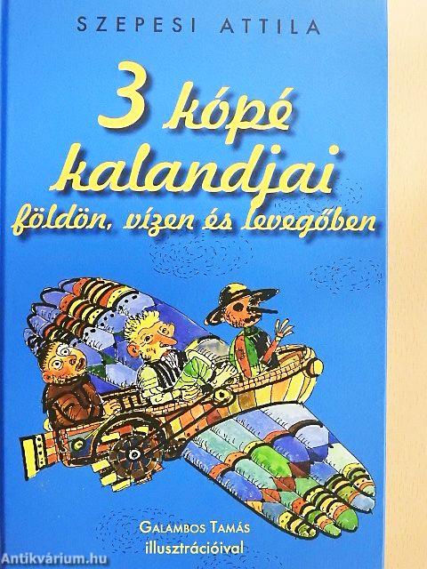 3 kópé kalandjai földön, vízen és levegőben