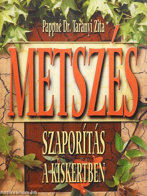 Metszés, szaporítás a kiskertben