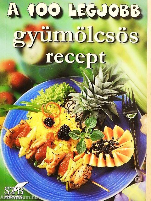 A 100 legjobb gyümölcsös recept