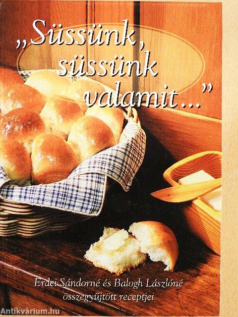 "Süssünk, süssünk valamit..."