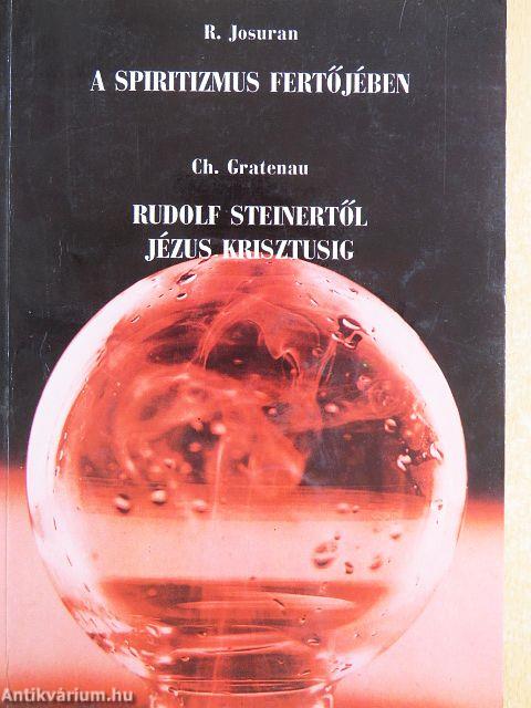 A spiritizmus fertőjében/Rudolf Steinertől Jézus Krisztusig