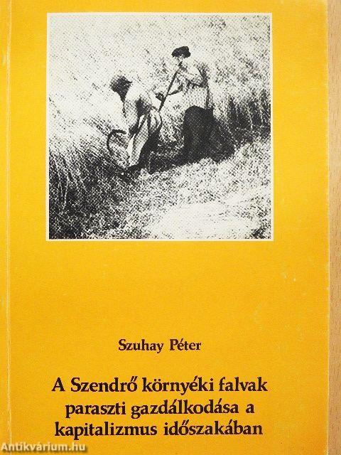 A Szendrő környéki falvak paraszti gazdálkodása a kapitalizmus időszakában